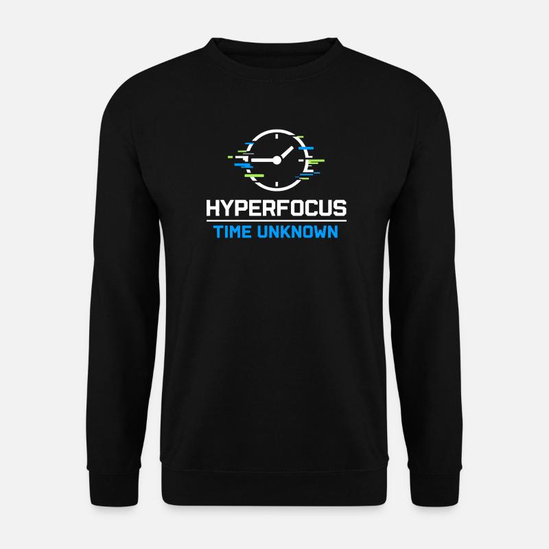 TDAH, mode hyperfocalisation, TDAH, humour Neurodivergent - Sweat-shirt Unisexe - noir