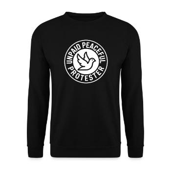 Unpaid Peaceful Protester Aktivistin Spruch Demo - Unisex Pullover - Schwarz - Vorne - Alina (178cm) & Michal (187cm)