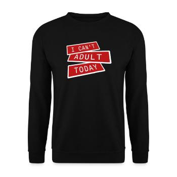 I Can't Adult Today Funny Adult Saying Logo - Unisex Sweatshirt - black - Front - Alina (178cm) & Michal (187cm)