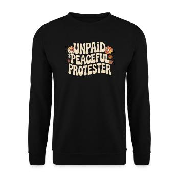 Unpaid Peaceful Protester Aktivistin Spruch Demo - Unisex Pullover - Schwarz - Vorne - Alina (178cm) & Michal (187cm)