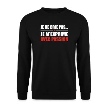 Je ne crie pas je m'exprime avec passion - Sweat-shirt Unisexe - noir - Devant - Alina (178cm) & Michal (187cm)