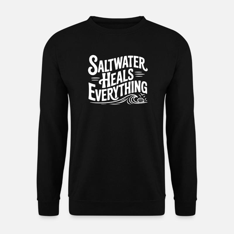 Saltwater Heals Everything - Unisex Sweatshirt - black
