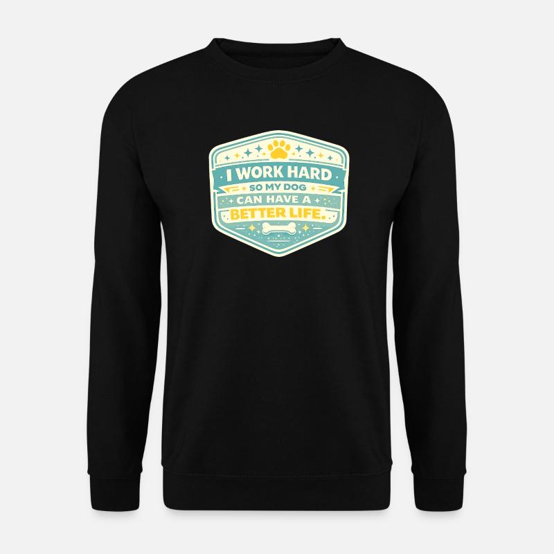 Arbeit für Hund: Besseres Leben - Unisex Pullover - Schwarz