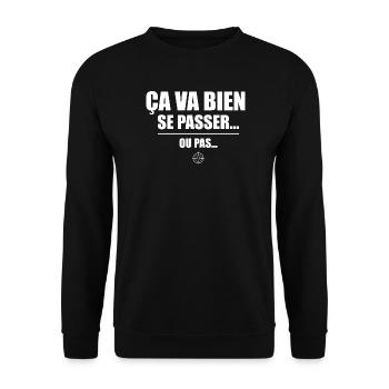 Ça va bien se passer ou pas – humour sarcastique - Sweat-shirt Unisexe - noir - Devant - Alina (178cm) & Michal (187cm)