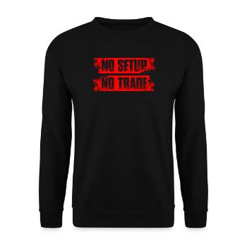 No setup no trade Stock Market Exchange Trader - Unisex Sweatshirt - black - Front - Alina (178cm) & Michal (187cm)