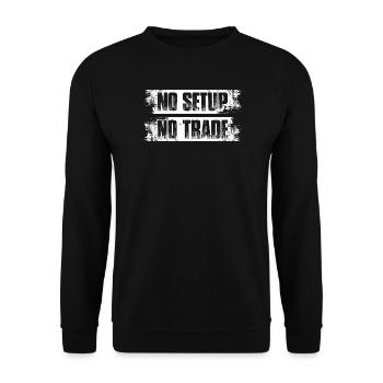 No setup no trade Stock Market Exchange Trader - Unisex Sweatshirt - black - Front - Alina (178cm) & Michal (187cm)