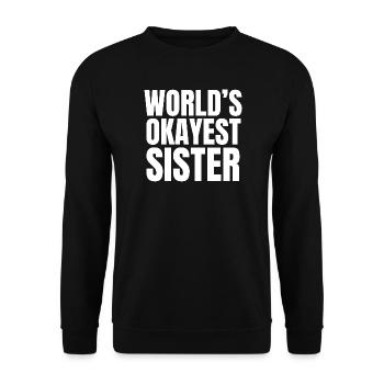 Die beste Schwester der Welt – lustige, sarkastische Schwester - Unisex Pullover - Schwarz - Vorne - Alina (178cm) & Michal (187cm)