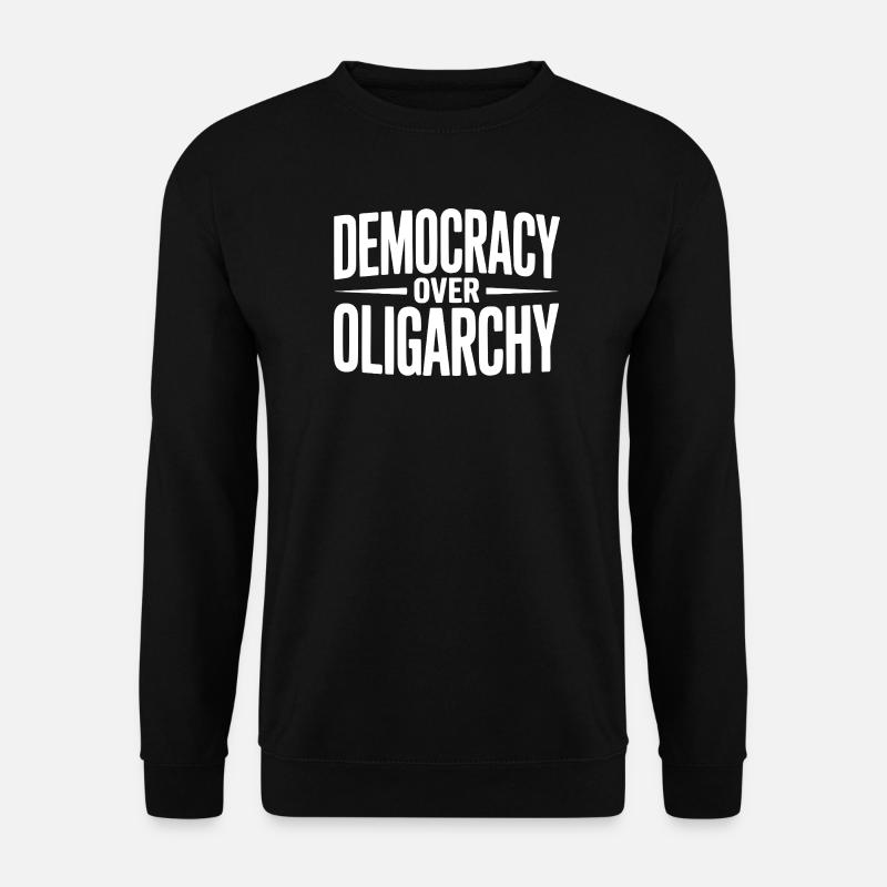 Democracy over Oligarchy - Unisex Sweatshirt - black