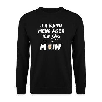 ich kann mehr aber ich sag moin - Unisex Pullover - Schwarz - Vorne - Alina (178cm) & Michal (187cm)