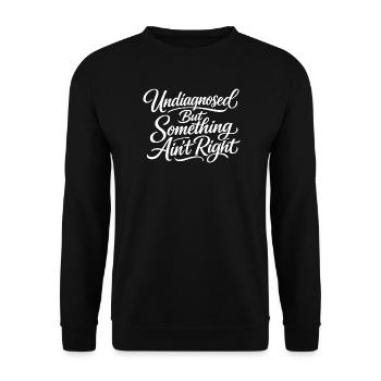 Not diagnosed, but something is wrong - Unisex Sweatshirt - black - Front - Alina (178cm) & Michal (187cm)