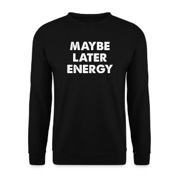 Maybe later energy - Unisex Sweatshirt - black - Front - Alina (178cm) & Michal (187cm)