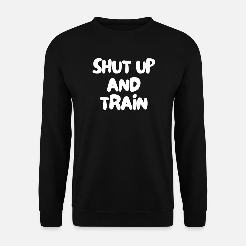 shut up and train - Unisex Sweatshirt - black