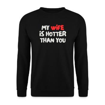 my wife is hotter than you - Unisex Sweatshirt - black - Front - Alina (178cm) & Michal (187cm)