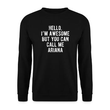 Bonjour, je suis géniale, appelez-moi Ariana, citation drôle - Sweat-shirt Unisexe - noir - Devant - Alina (178cm) & Michal (187cm)