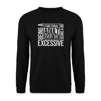 Being A Functional Adult Every Day Seems Excessive - Unisex Sweatshirt - black - Front - Alina (178cm) & Michal (187cm)