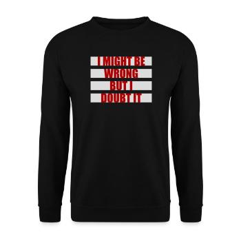 I Might Be Wrong But I Doubt It Funny Sarcastic - Unisex Sweatshirt - black - Front - Alina (178cm) & Michal (187cm)