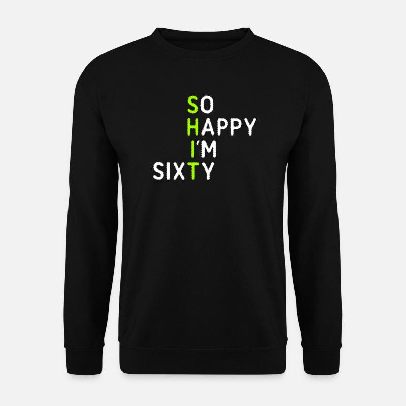 So Happy I'm Sixty - Unisex Pullover - Schwarz