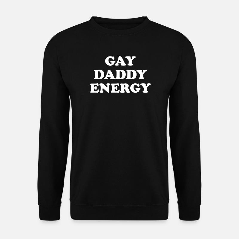 Gay Daddy Energy - Unisex Sweatshirt - black