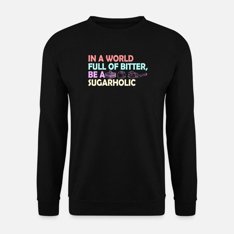 Zitat der Sugarholic-Welt - Unisex Pullover - Schwarz