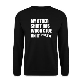 Wood glue on it Woodworking carpenter carpenter - Unisex Sweatshirt - black - Front - Alina (178cm) & Michal (187cm)