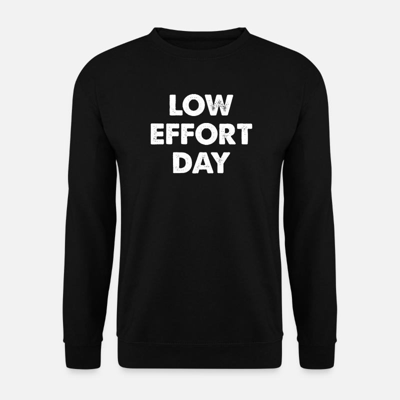 Low Effort Day - Unisex Sweatshirt - black