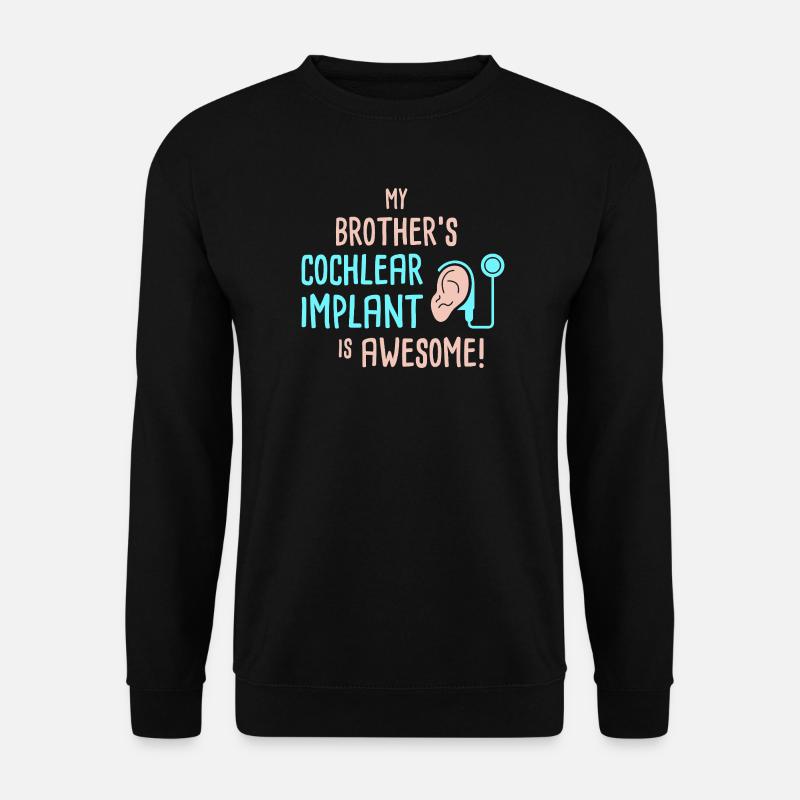 My Brother's Cochlear Implant Is Awesome - Unisex Sweatshirt - black