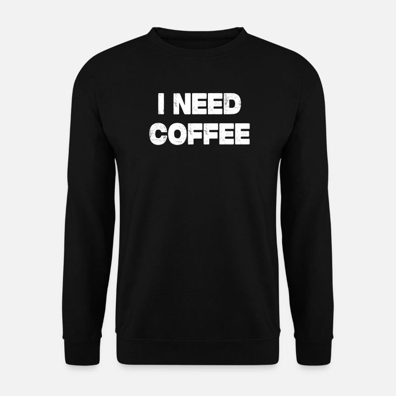i need coffee - Unisex Sweatshirt - black