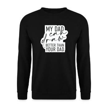 My dad can draw better than your dad - Unisex Sweatshirt - black - Front - Alina (178cm) & Michal (187cm)