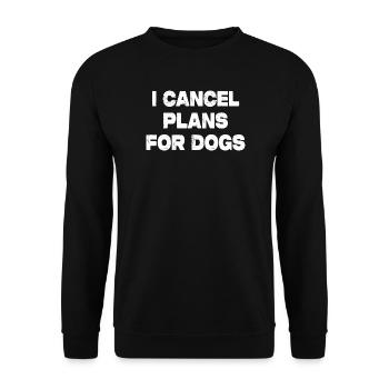 J’annule des plans pour chiens - Sweat-shirt Unisexe - noir - Devant - Alina (178cm) & Michal (187cm)