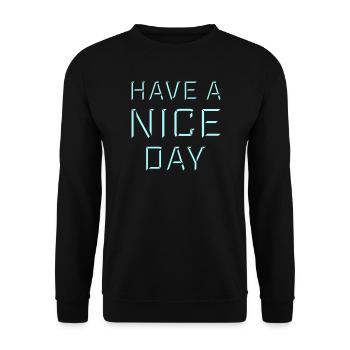 Have A Nice Day Lustig Sarkastischer Spruch Nett - Unisex Pullover - Schwarz - Vorne - Alina (178cm) & Michal (187cm)