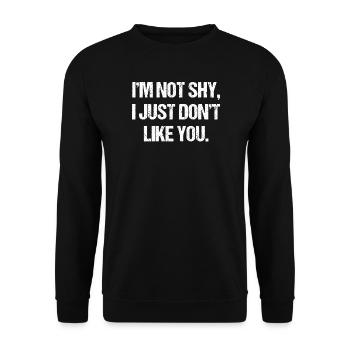 I´m not shy, I just don´t like you. - Unisex Pullover - Schwarz - Vorne - Alina (178cm) & Michal (187cm)