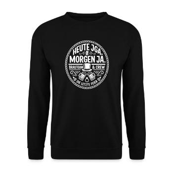 Heute JGA Morgen Ja Braut Crew - Unisex Pullover - Schwarz - Vorne - Alina (178cm) & Michal (187cm)