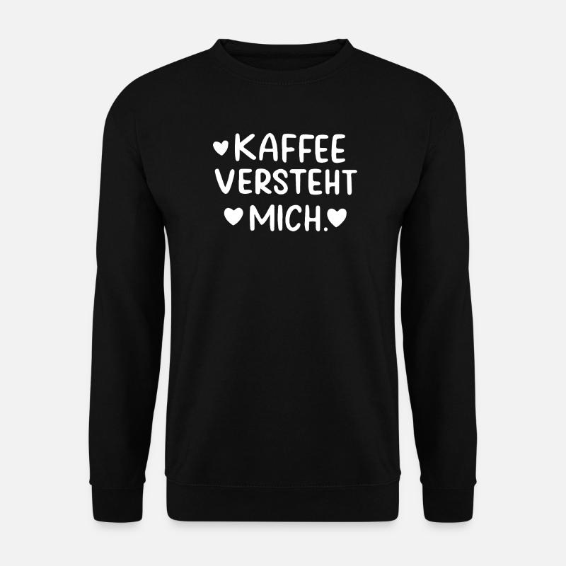 Kaffee Versteht Mich Morgenmuffel Koffeinjunkie - Unisex Pullover - Schwarz