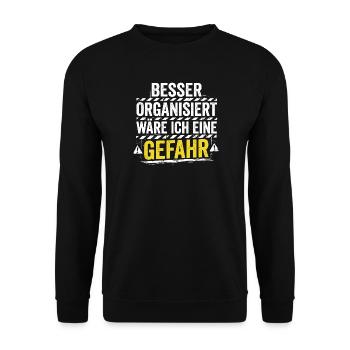 Besser Organisiert Wäre Ich Eine Gefahr - Spruch - Unisex Pullover - Schwarz - Vorne - Alina (178cm) & Michal (187cm)