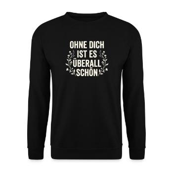 Ohne Dich Ist Es Überall Schön - Sarkasmus Zitat - Unisex Pullover - Schwarz - Vorne - Alina (178cm) & Michal (187cm)