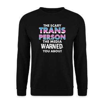 Scary Trans Person Media Warned You Design - Unisex Sweatshirt - black - Front - Alina (178cm) & Michal (187cm)
