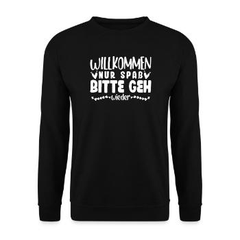 Willkommen Nur Spaß Bitte geh wieder - Unisex Pullover - Schwarz - Vorne - Alina (178cm) & Michal (187cm)