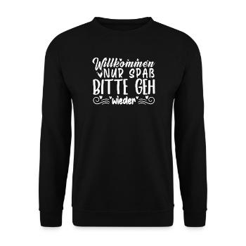 Willkommen Nur Spaß Bitte geh wieder - Unisex Pullover - Schwarz - Vorne - Alina (178cm) & Michal (187cm)