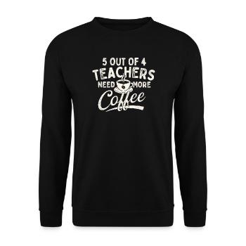 5 von 4 Lehrern brauchen mehr Kaffeehumor - Unisex Pullover - Schwarz - Vorne - Alina (178cm) & Michal (187cm)