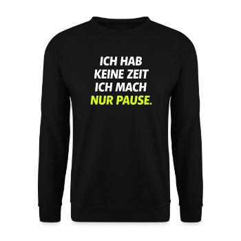 Ich hab keine Zeit Nur Pause - Unisex Pullover - Schwarz - Vorne - Alina (178cm) & Michal (187cm)