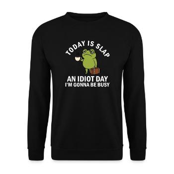 Today Is Slap an Idiot Day - Unisex Sweatshirt - black - Front - Alina (178cm) & Michal (187cm)