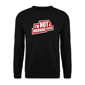 I'm Not A Morning Person Lustig Müde Morgenmuffel - Unisex Sweatshirt - black - Front - Alina (178cm) & Michal (187cm)
