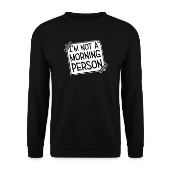I'm Not A Morning Person Lustig Müde Morgenmuffel - Unisex Sweatshirt - black - Front - Alina (178cm) & Michal (187cm)