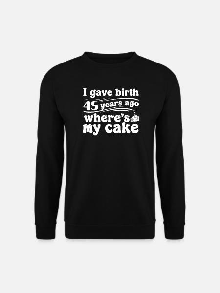 Birthday 45 years ago – cake? - Unisex Sweatshirt - black