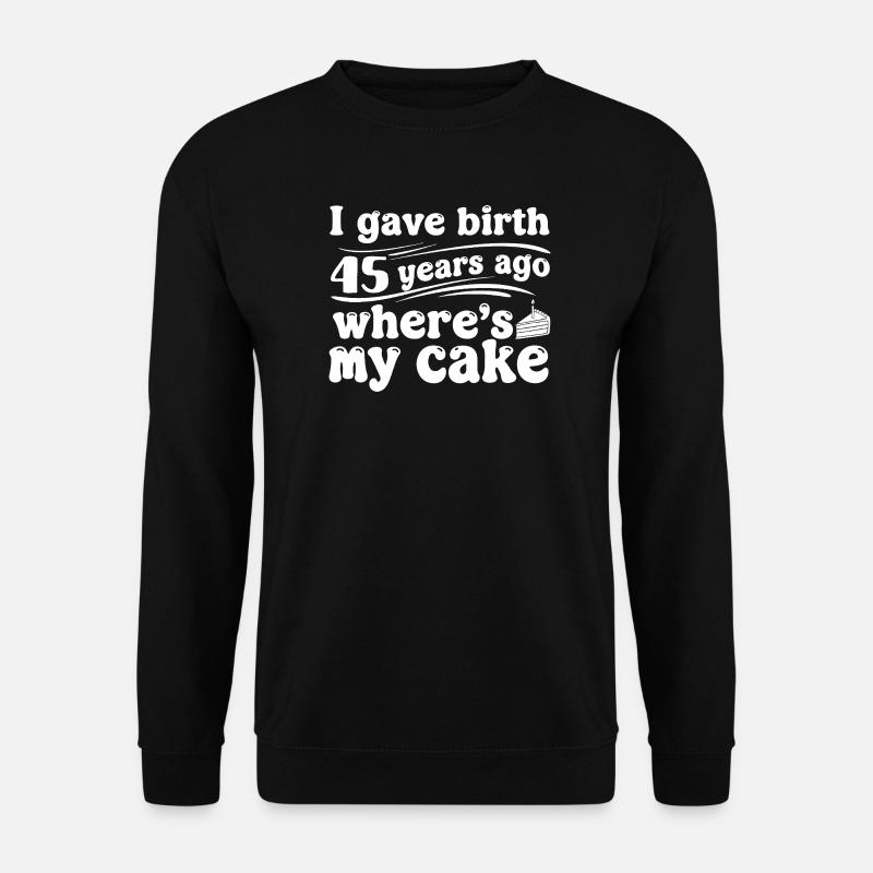 Fødselsdag for 45 år siden – kage? - Unisex sweater - sort