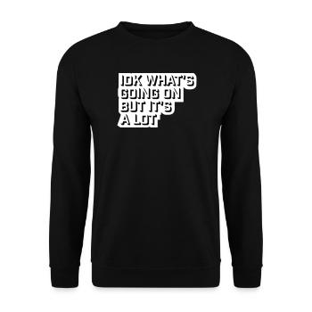 Je ne sais pas ce qui se passe mais c’est vraiment dépassé - Sweat-shirt Unisexe - noir - Devant - Alina (178cm) & Michal (187cm)