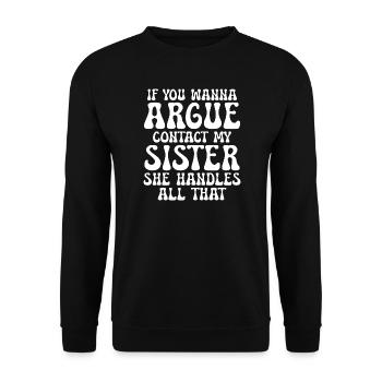 Wenn du streiten willst, kümmert sich Schwester darum - Unisex Pullover - Schwarz - Vorne - Alina (178cm) & Michal (187cm)