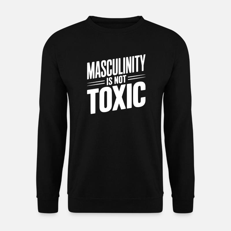 Masculinity Is Not Toxic - Unisex Sweatshirt - black
