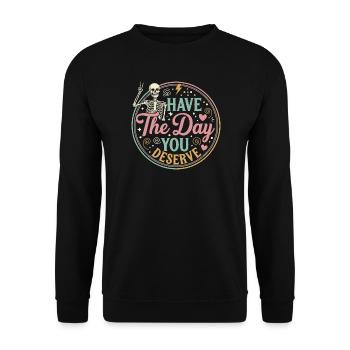 Have the Day You Deserve - Unisex Sweatshirt - black - Front - Alina (178cm) & Michal (187cm)