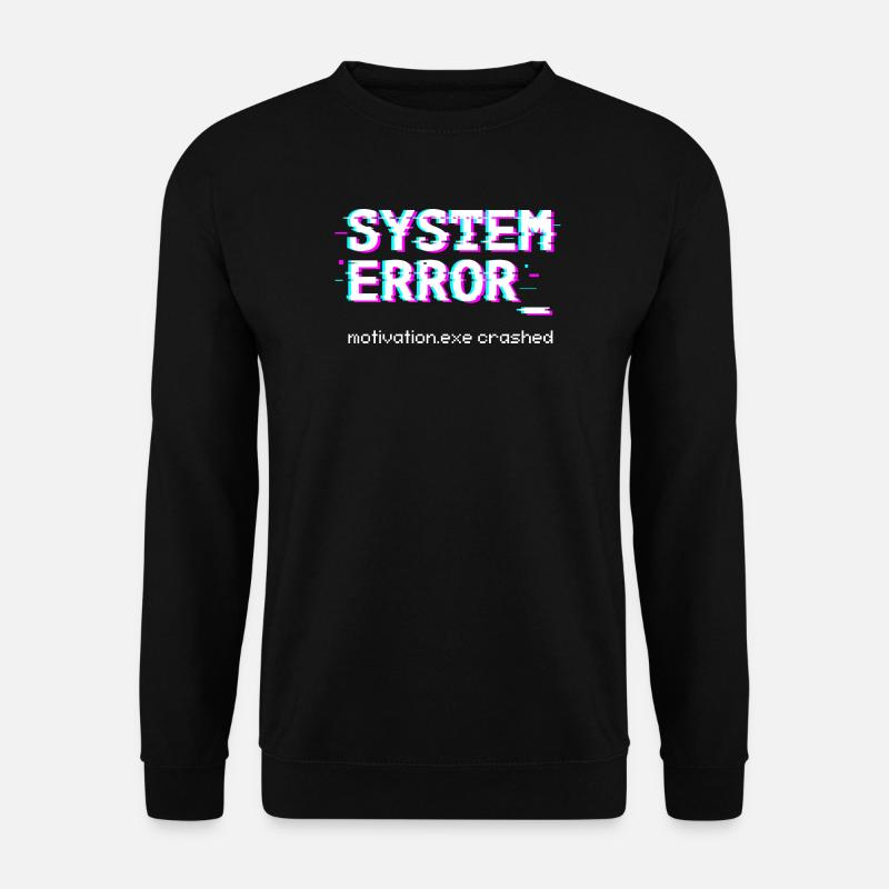 Systemfehler Motivation.exe abgestürzt - Unisex Pullover - Schwarz